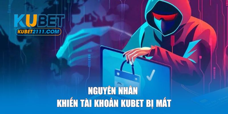 Những nguyên nhân khiến tài khoản KUBET bị mất