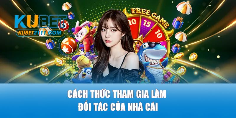 Cách thức tham gia làm đối tác của nhà cái