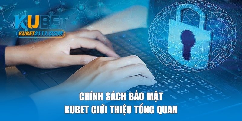 Thông tin giới thiệu về chính sách bảo mật của Kubet