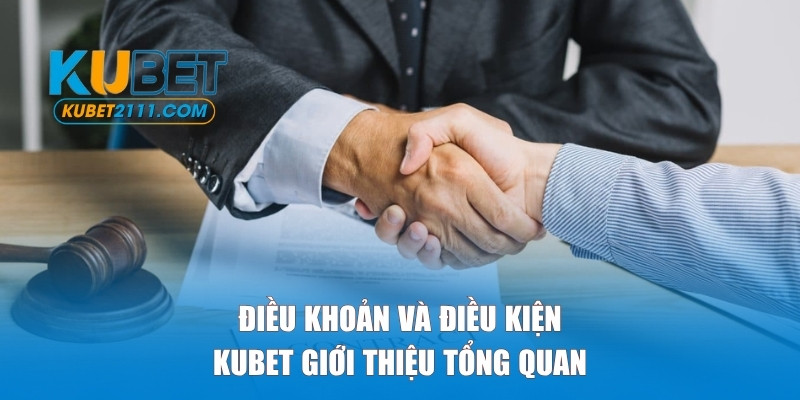 Giới thiệu về điều khoản và điều kiện của Kubet