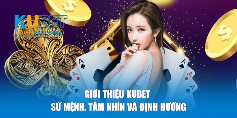 Giới thiệu Kubet về sứ mệnh, tầm nhìn và định hướng