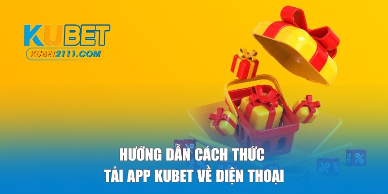 Hướng dẫn cách thức tải app KU về điện thoại