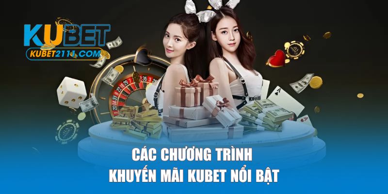 Các chương trình khuyến mãi KUBET nổi bật được yêu thích nhất