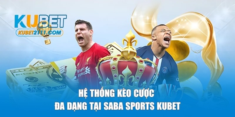 Hệ thống kèo cược kịch tính tại nhà cái KUBET