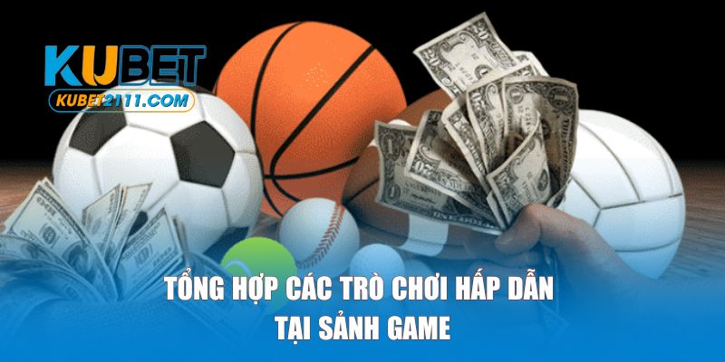Tổng hợp từng trò chơi hấp dẫn tại sảnh game