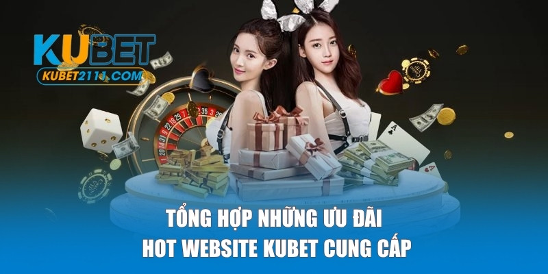 Tổng hợp những ưu đãi hot website cung cấp
