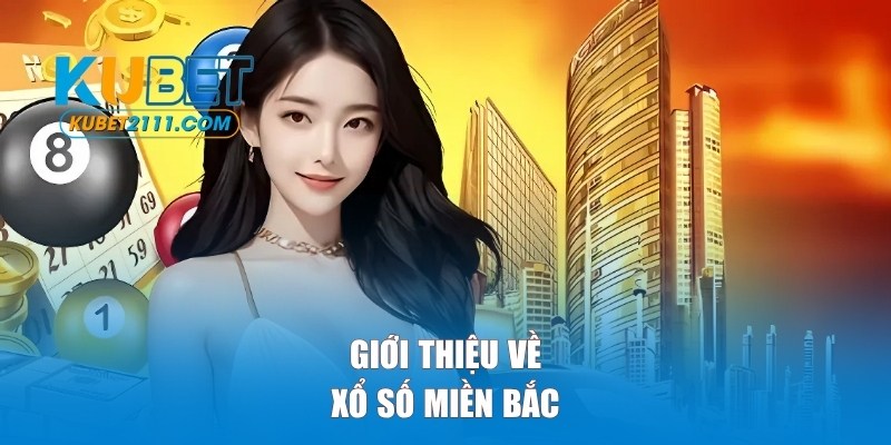 Khám phá sảnh xổ số miền Bắc KUBET