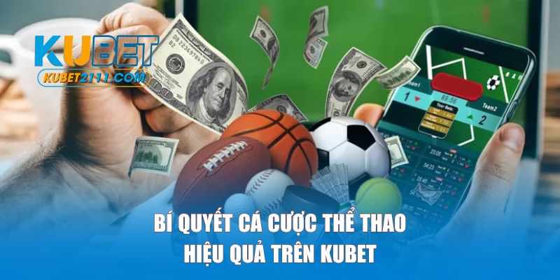 Bí quyết cá cược thể thao hiệu quả trên Kubet
